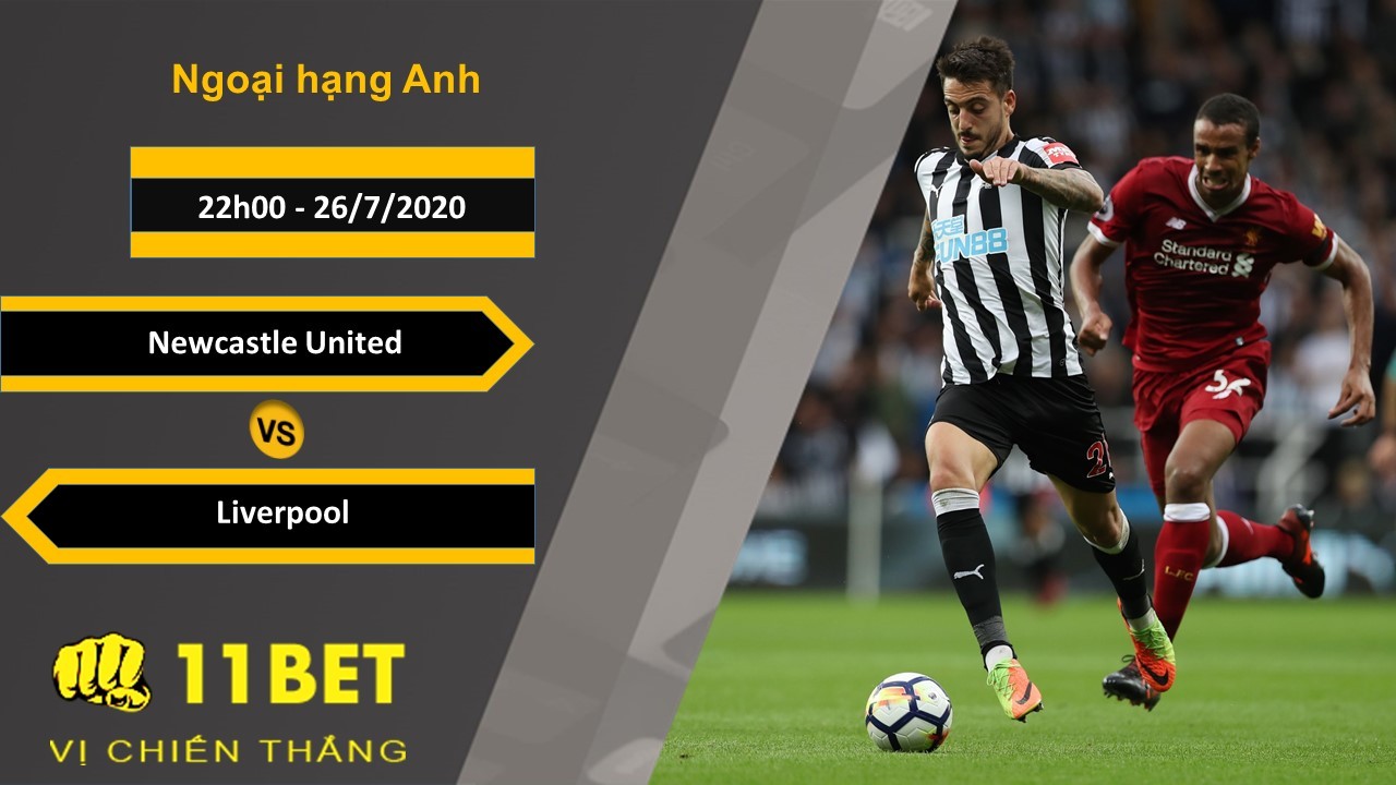 11BET Soi kèo Newcastle United vs Liverpool , 22h00 ngày 26/07/2020
