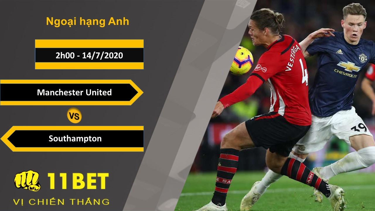 11BET Soi kèo Manchester United vs Southampton, 2h00, 14/7/2020
