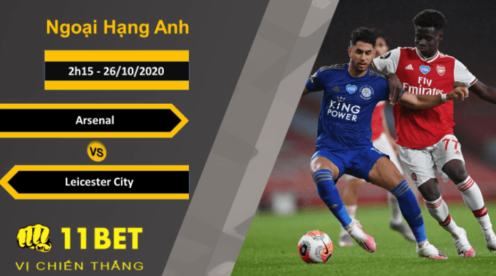 11BET Soi kèo Arsenal vs Leicester City, 2h15, 26/10/2020
