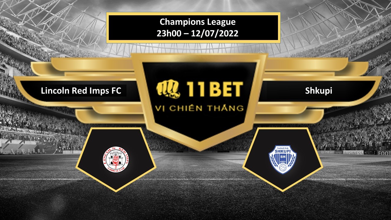 11BET Tip bóng đá      Lincoln Red Imps FC vs Shkupi , hôm nay 12/07/2022