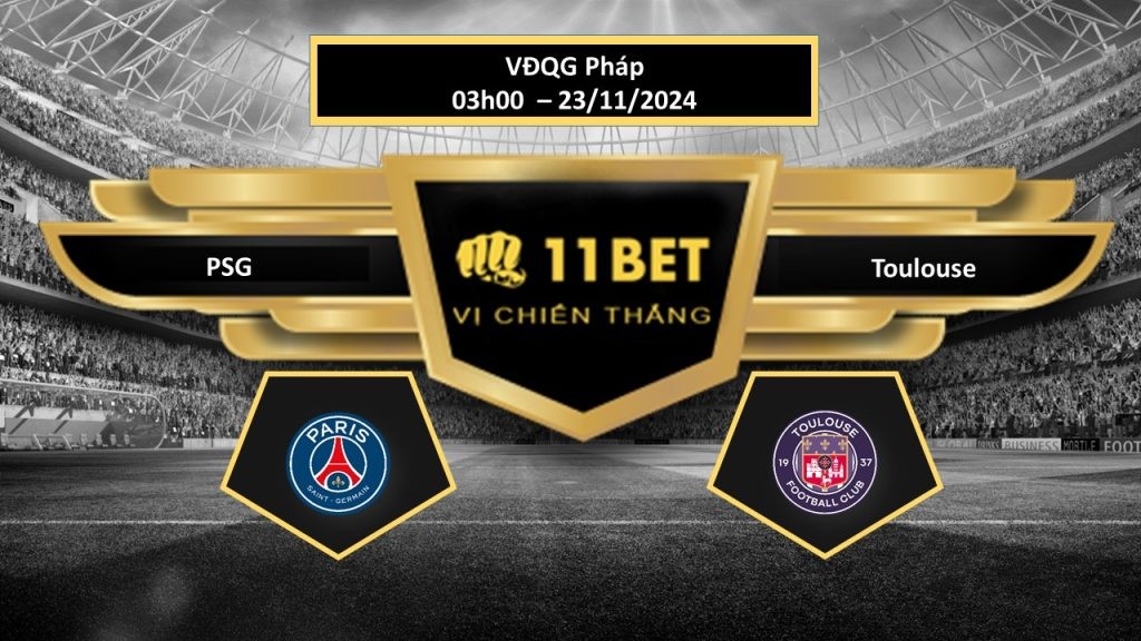 11BET Tip bóng đá PSG vs Toulouse, hôm nay 23/11/2024