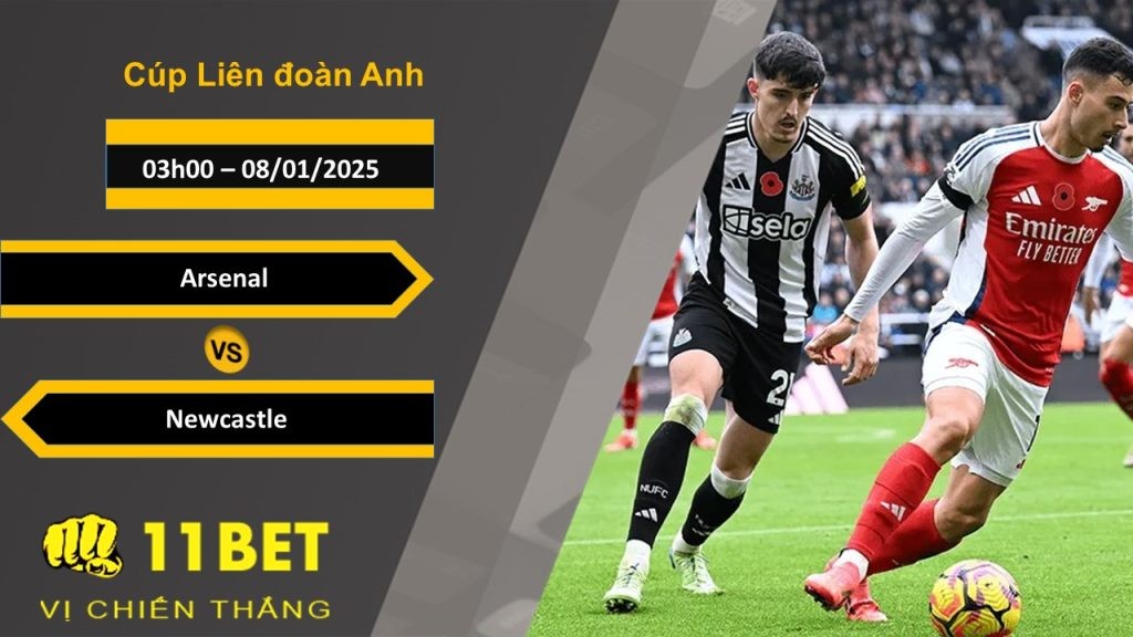 11BET Soi kèo Arsenal vs Newcastle, 03h00, 08/01/2025