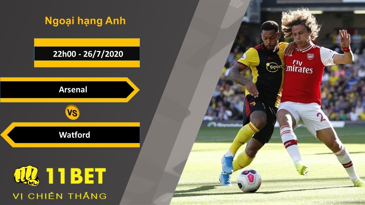 11BET Soi kèo Arsenal vs Watford , 22h00 ngày 26/07/2020