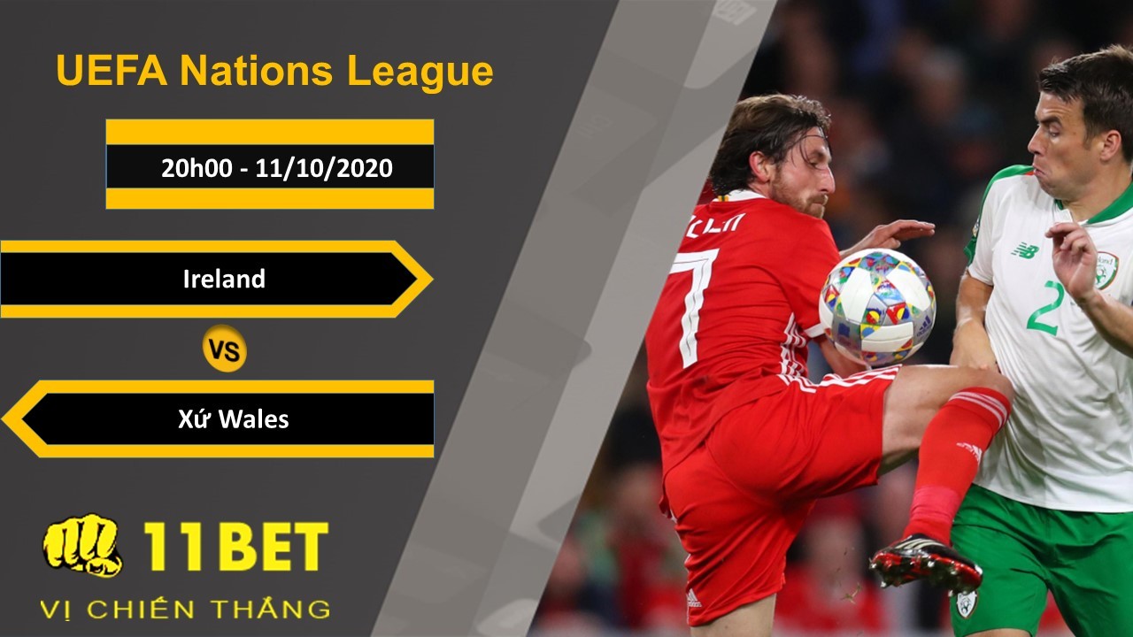 11BET Soi kèo Ireland vs Xứ Wales, 20h00, 11/10/2020