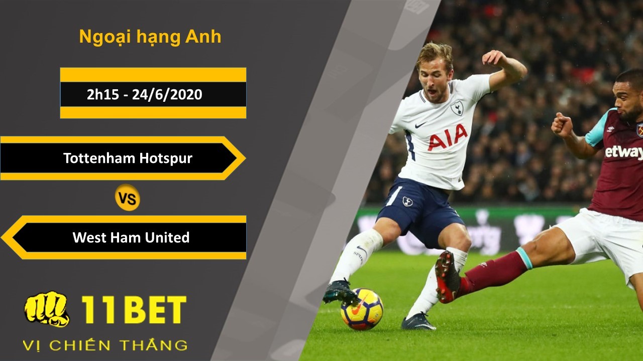 11BET Soi kèo Tottenham Hotspur vs West Ham United, 2h15, 24/6/2020