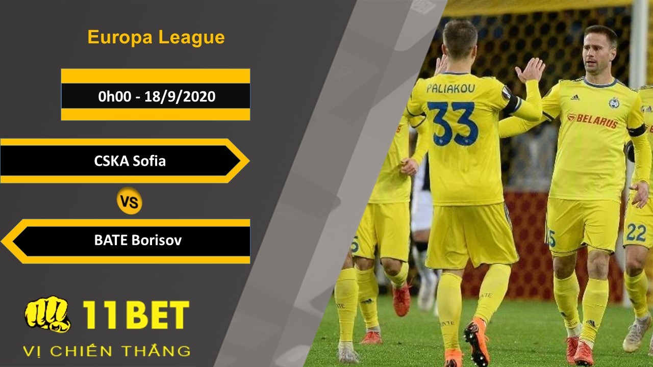 11BET Soi kèo CSKA Sofia vs BATE Borisov, 0h00, 18/9/2020