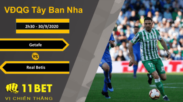 11BET Soi kèo Getafe vs Real Betis, 2h30, 30/9/2020