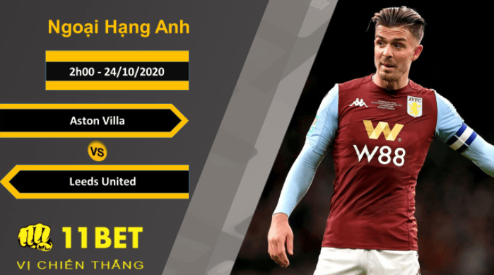 11BET Soi kèo Aston Villa vs Leeds United, 2h00, 24/10/2020