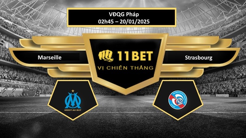 11BET Tip bóng đá Marseille vs Strasbourg, hôm nay 20/01/2025