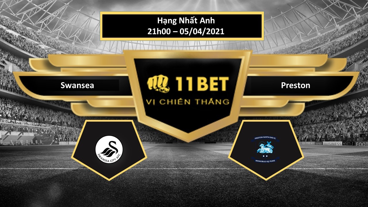 11BET Tip bóng đá Swansea vs Preston , hôm nay 05/04/2021
