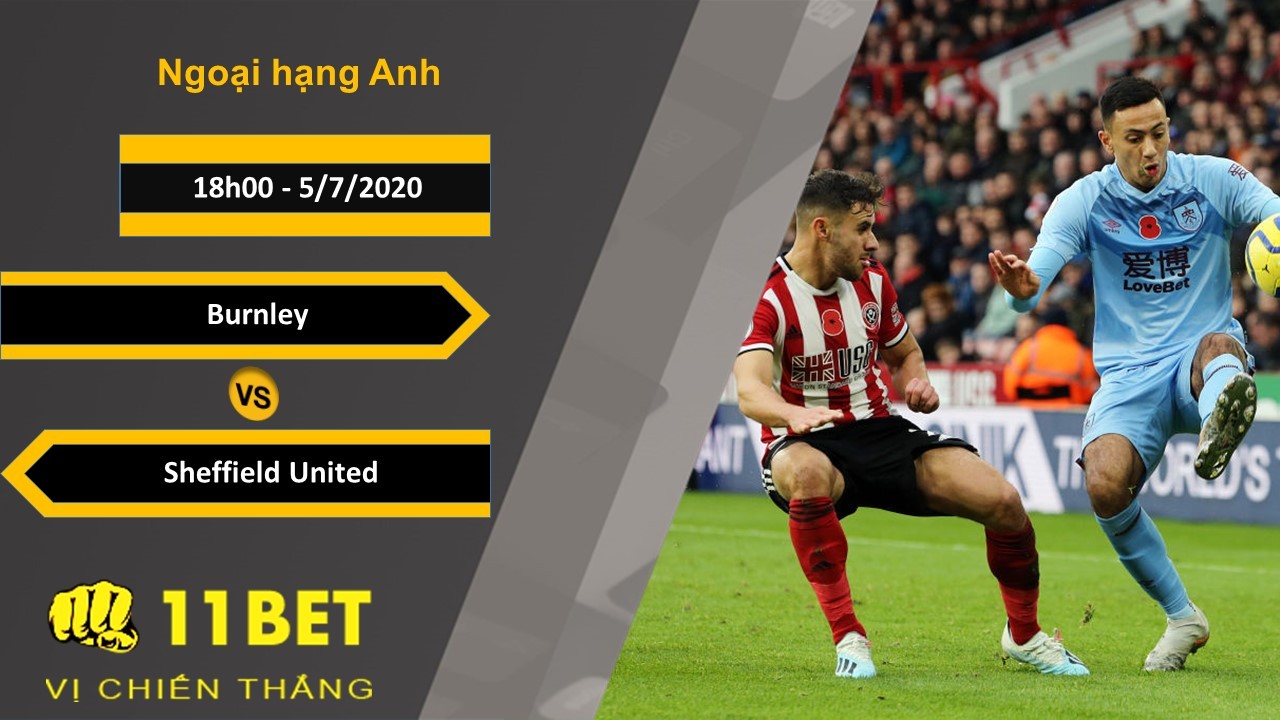 11BET Soi kèo Burnley vs Sheffield United, 18h00, 5/7/2020