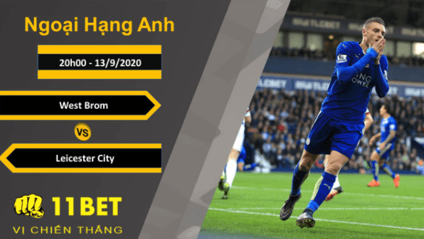 11BET Soi kèo West Brom vs Leicester City, 20h00, 13/9/2020