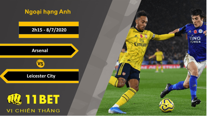 11BET Soi kèo Arsenal vs Leicester City, 2h15, 8/7/2020