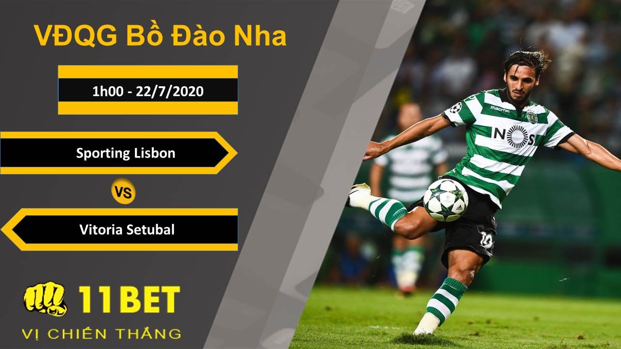 11BET Soi kèo Sporting Lisbon vs Vitoria Setubal , 1h00 ngày 22/07/2020