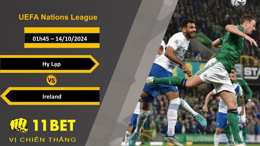 11BET Soi kèo   Hy Lạp vs Ireland, 01h45, 14/10/2024