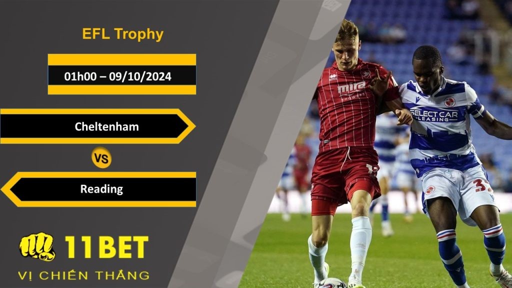 11BET Soi kèo  Cheltenham vs Reading, 01h00, 09/10/2024