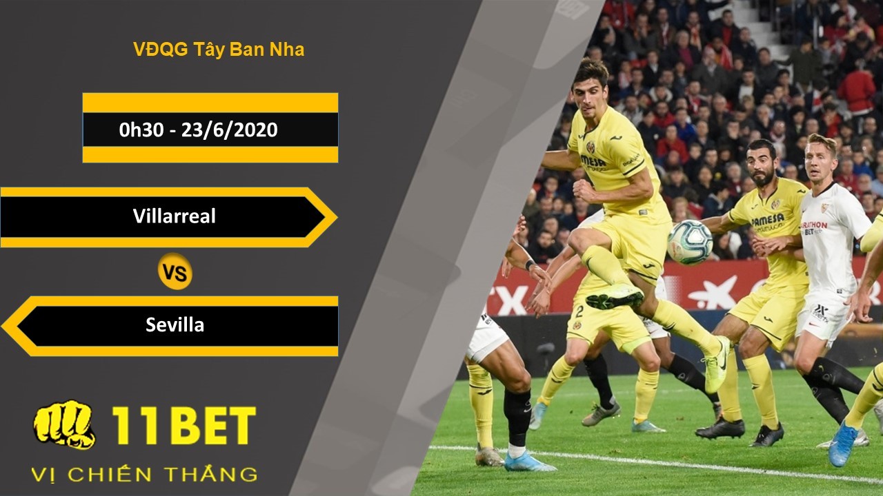 11BET Soi kèo Villarreal vs Sevilla, 0h30, 23/6/2020