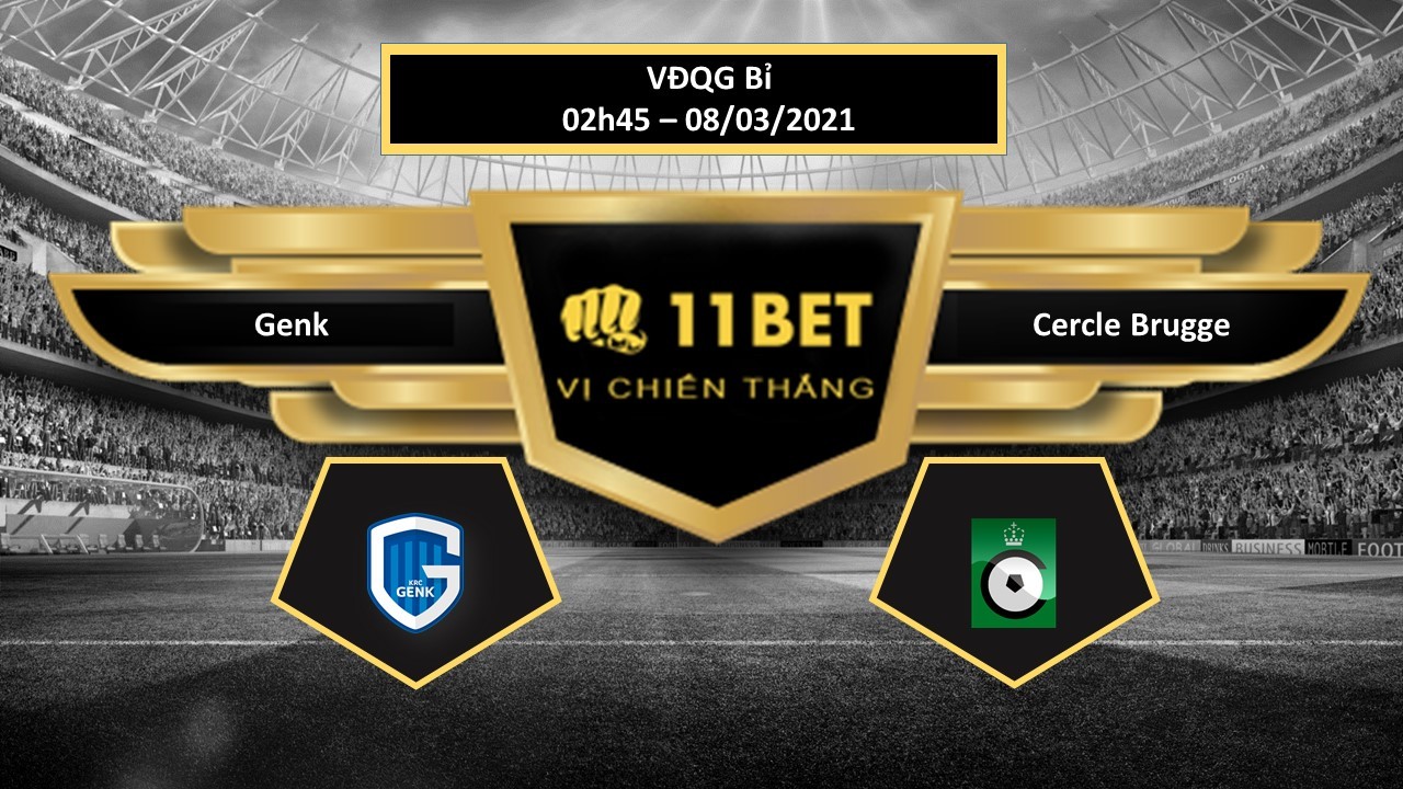 11BET Tip bóng đá Genk vs Cercle Brugge ,  hôm nay 08/03/2021