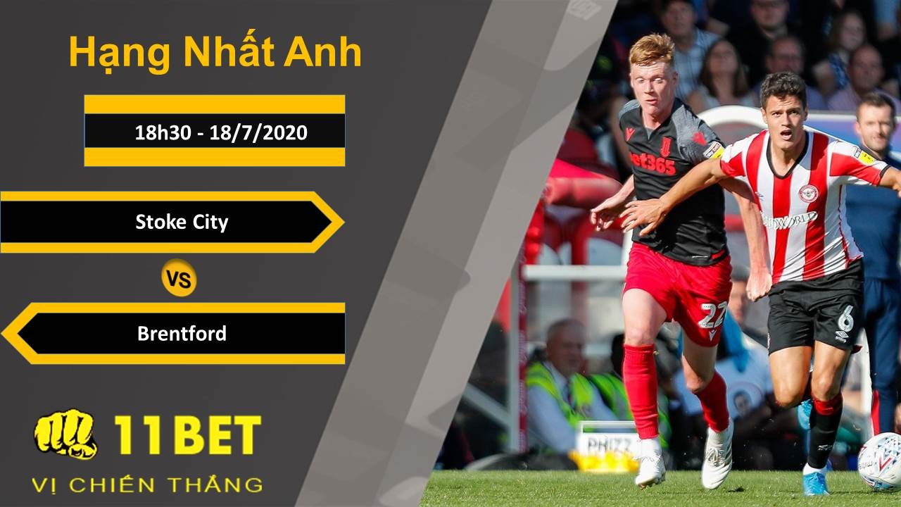 11BET Soi kèo Stoke City vs Brentford , 18h30 ngày 18/07/2020