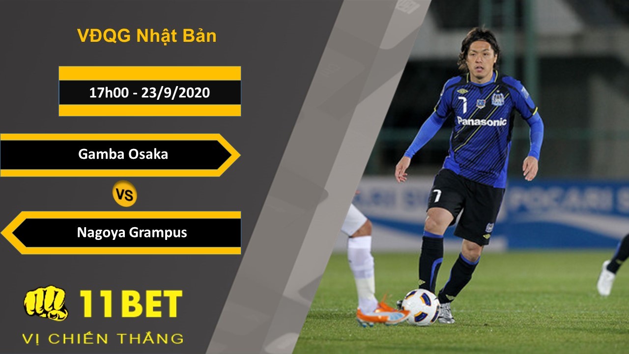 11BET Soi kèo Gamba Osaka vs Nagoya Grampus, 17h00, 23/9/2020