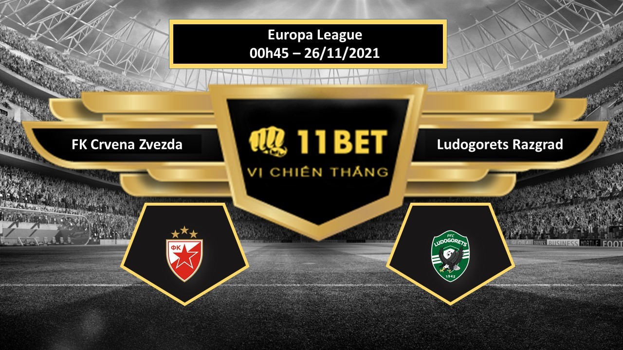 11BET Tip bóng đá FK Crvena Zvezda vs Ludogorets Razgrad , hôm nay 26/11/2021