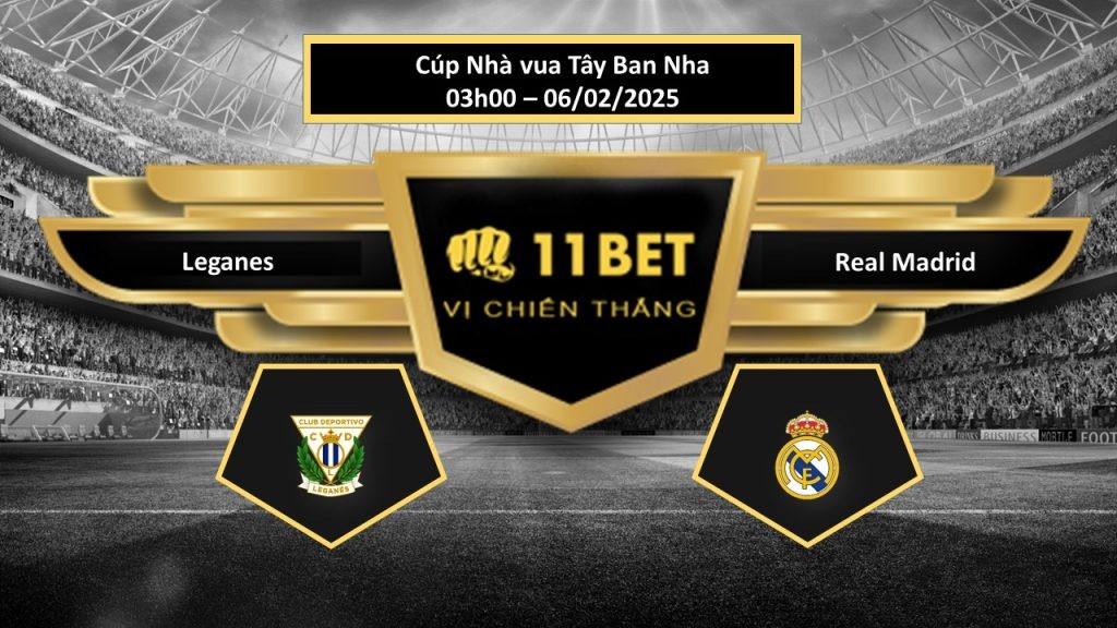 11BET Tip bóng đá  Leganes vs Real Madrid, hôm nay 06/02/2025