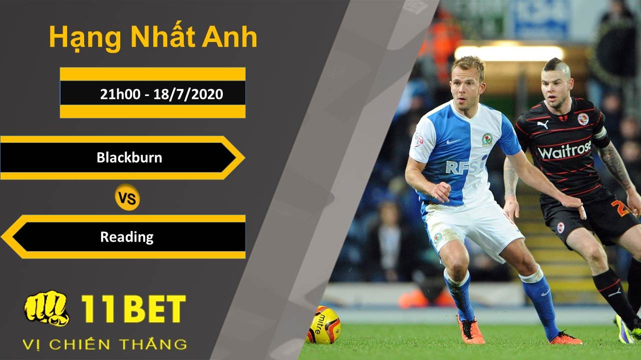 11BET Soi kèo Blackburn vs Reading , 21h00 ngày 18/07/2020