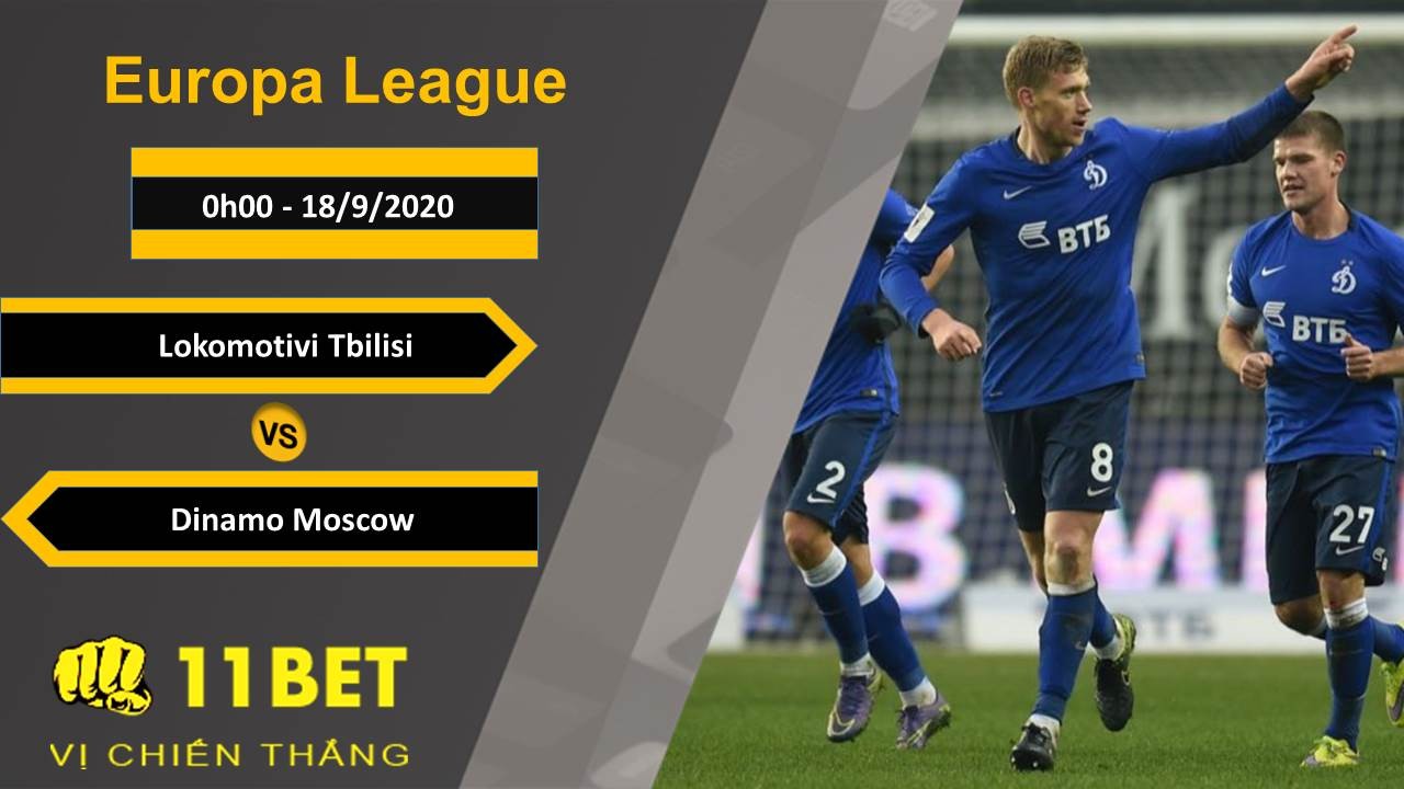 11BET Soi kèo Lokomotivi Tbilisi vs Dinamo Moscow, 0h00, 18/9/2020