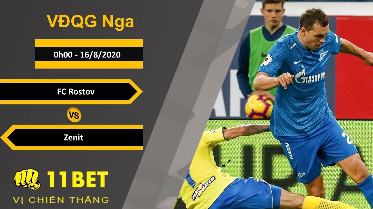 11BET Soi kèo FC Rostov vs Zenit, 0h00, 16/8/2020