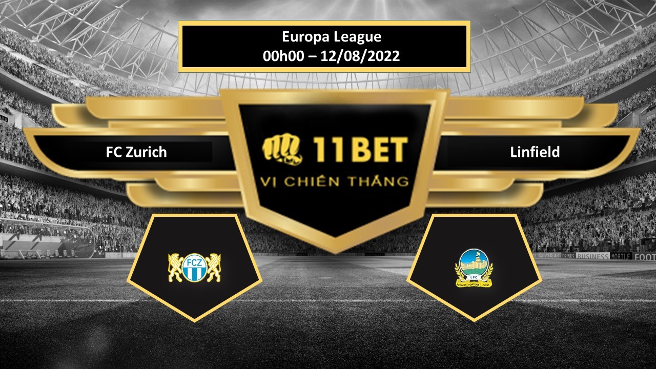 11BET Tip bóng đá  FC Zurich vs Linfield , hôm nay 12/08/2022