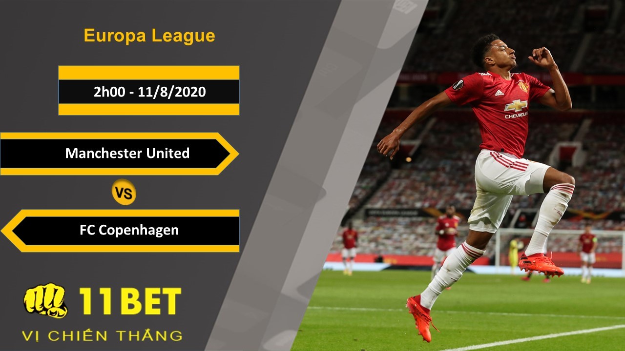 11BET Soi kèo Manchester United vs FC Copenhagen, 2h00, 11/8/2020