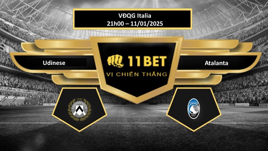 11BET Tip bóng đá Udinese vs Atalanta, hôm nay 11/01/2025