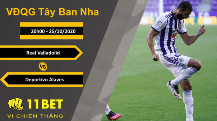 11BET Soi kèo Real Valladolid vs Deportivo Alaves, 20h00, 25/10/2020