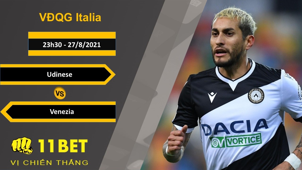 11BET Soi kèo Udinese vs Venezia, 23h30, 27/8/2021