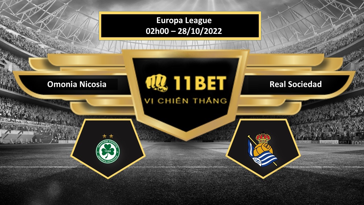 11BET Tip bóng đá    Omonia Nicosia vs Real Sociedad, hôm nay 28/10/2022