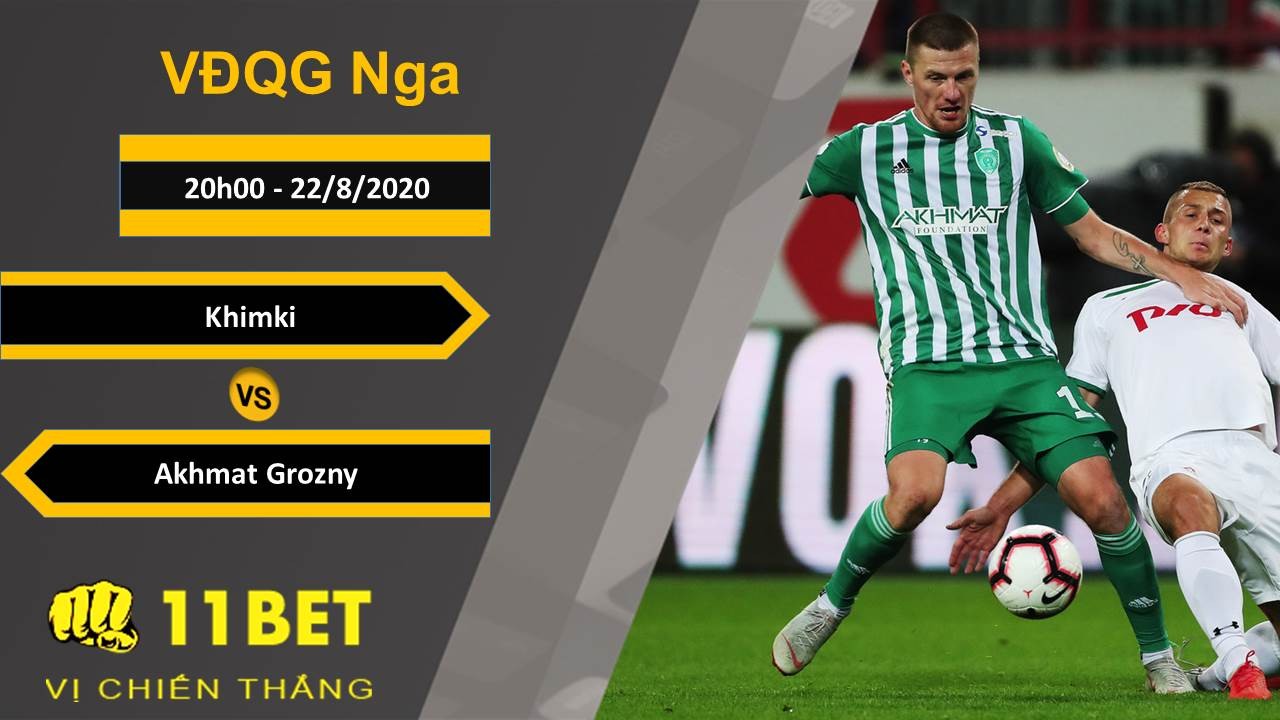 11BET Soi kèo FK Khimki vs Akhmat Grozny, 20h00, 22/8/2020