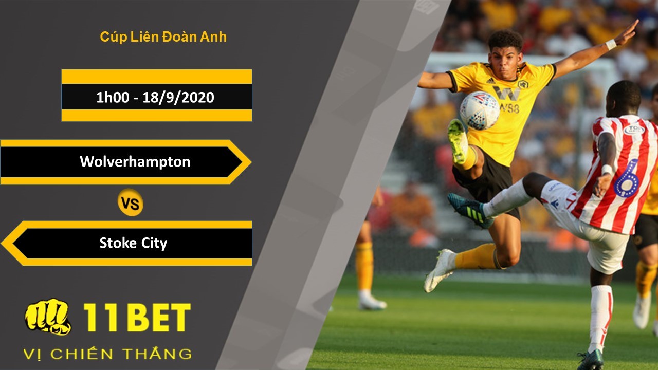 11BET Soi kèo Wolverhampton vs Stoke City, 1h00, 18/9/2020