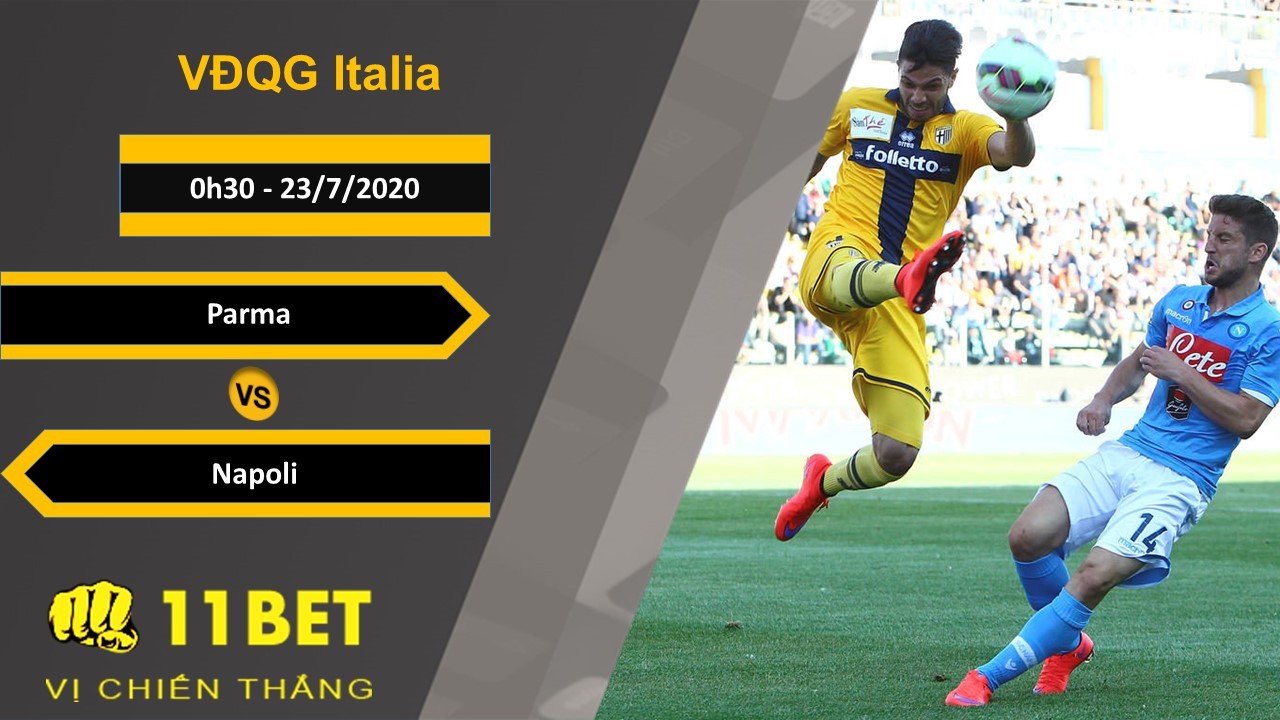 11BET Soi kèo Parma vs Napoli , 0h30 ngày 23/07/2020