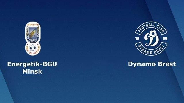 11BET Soi kèo FC Energetik-Bgu Minsk vs Dinamo Brest - 19h00 16/05/2020