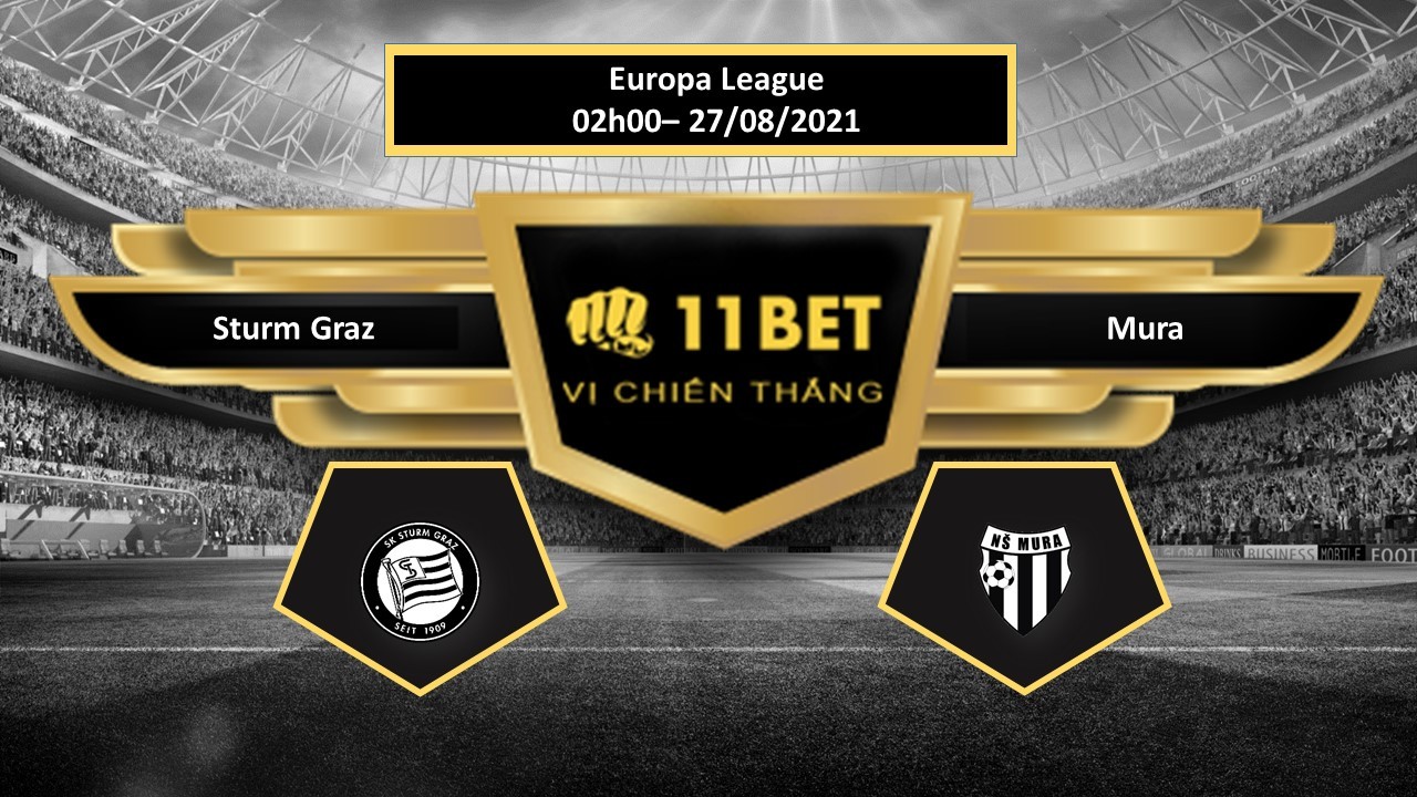11BET Tip bóng đá Sturm Graz vs Mura , hôm nay 27/08/2021