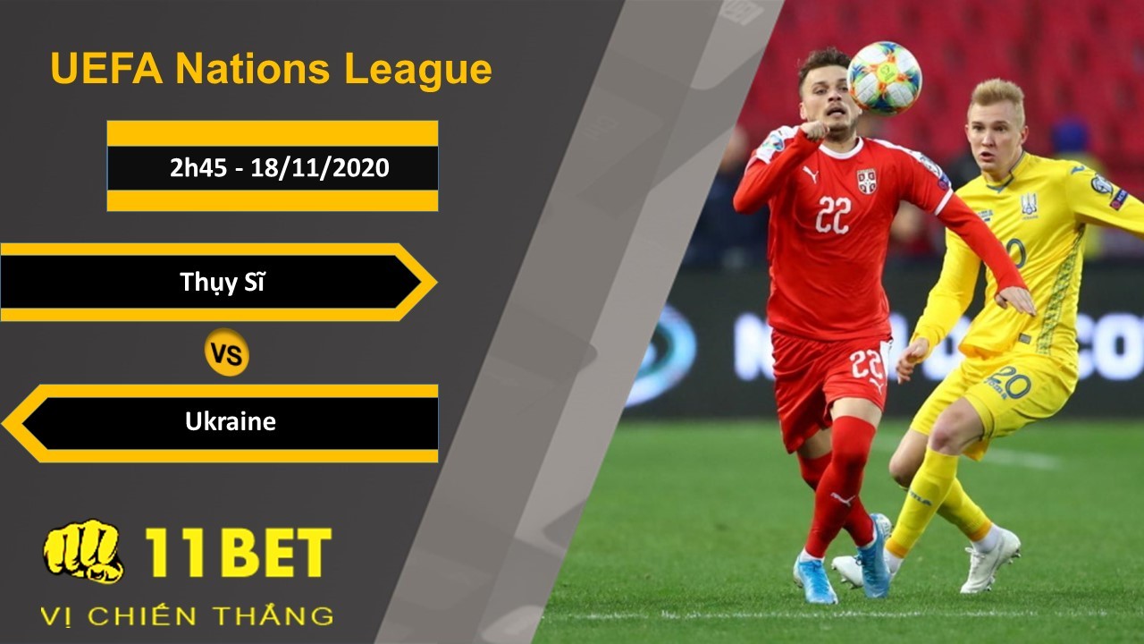 11BET Soi kèo Thụy Sĩ vs Ukraine, 2h45, 18/11/2020