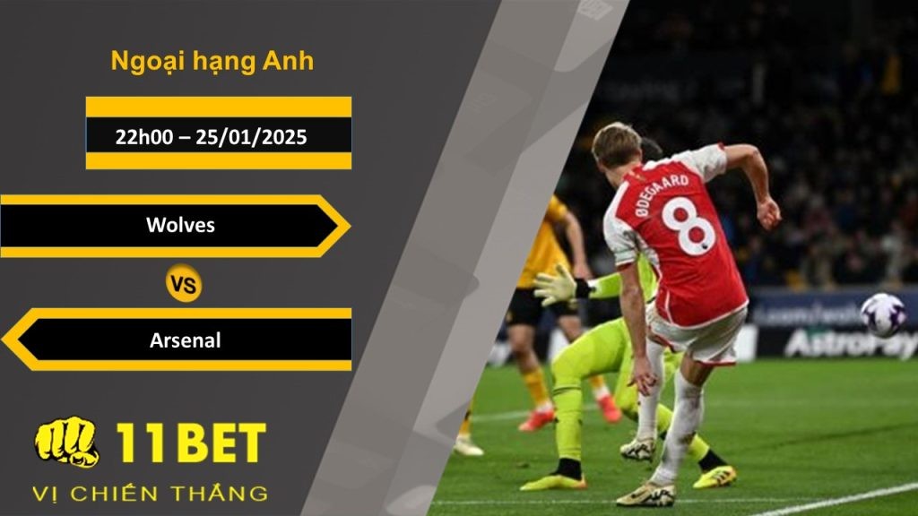 11BET Soi kèo Wolves vs Arsenal, 22h00, 25/01/2025