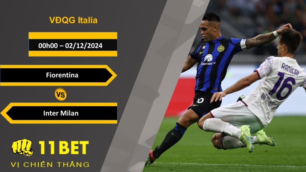 11BET Soi kèo Fiorentina vs Inter Milan, 00h00, 02/12/2024