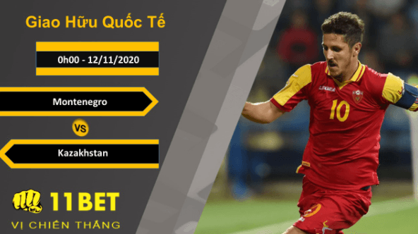 11BET Soi kèo Montenegro vs Kazakhstan, 0h00, 12/11/2020