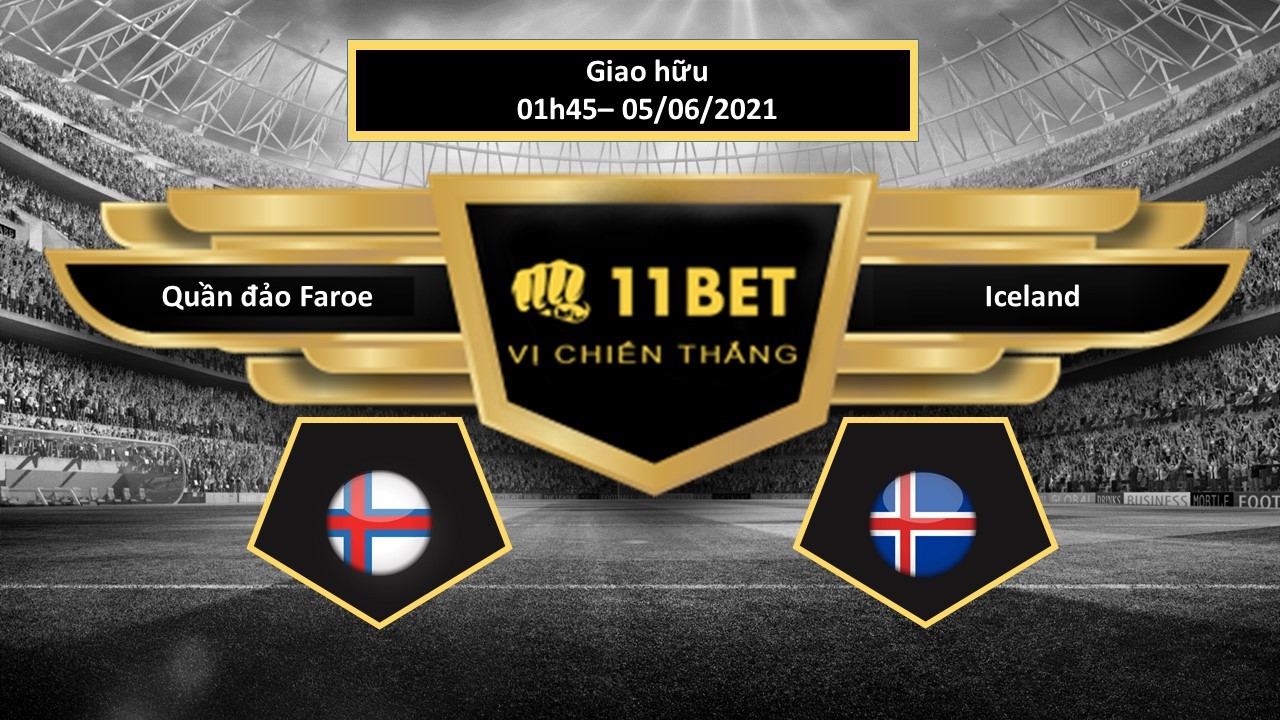 11BET Tip bóng đá Quần đảo Faroe vs Iceland , hôm nay  05/06/2021