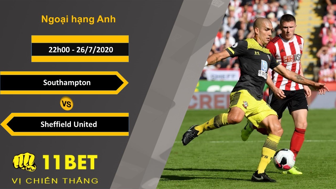 11BET Soi kèo Southampton vs Sheffield United , 22h00 ngày 26/07/2020