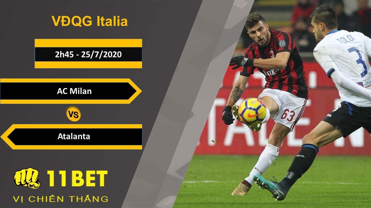 11BET Soi kèo AC Milan vs Atalanta, 2h45, 25/7/2020