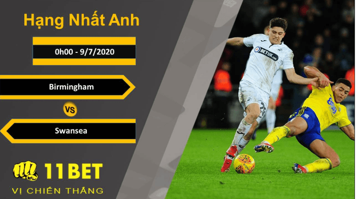 11BET Soi kèo Birmingham vs Swansea, 0h00, 9/7/2020