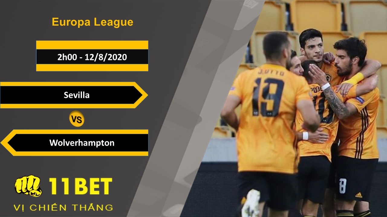 11BET Soi kèo Sevilla vs Wolverhampton, 2h00, 12/8/2020
