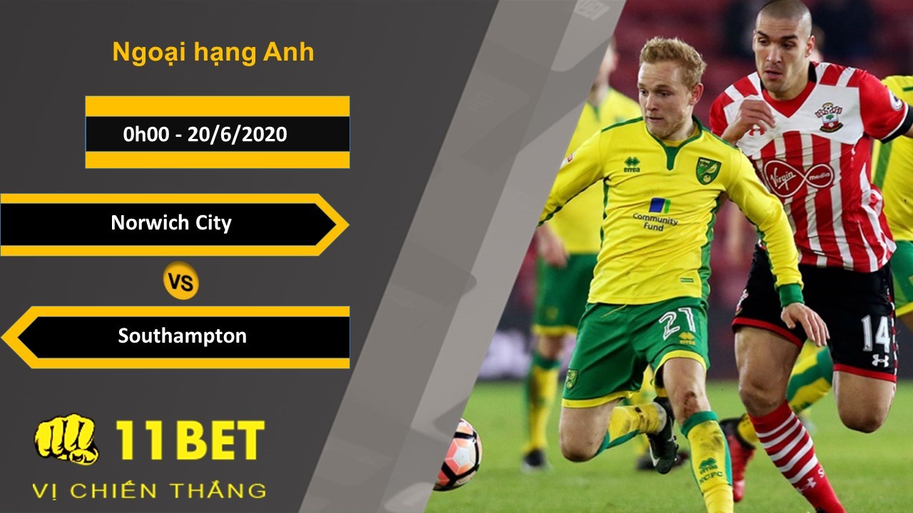11BET Soi kèo Norwich City vs Southampton, 0h00, 20/6/2020